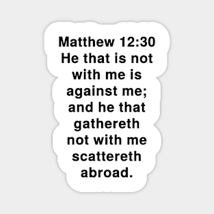 Matthew 12:30 King James Version Bible Verse Text Magnet