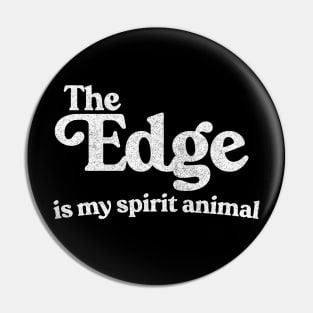 The Edge Is My Spirit Animal Pin