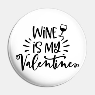 Wine is my Valentine Pin