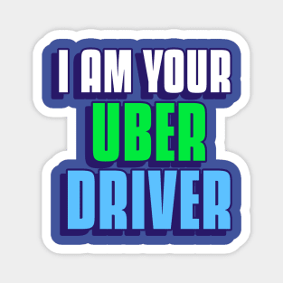 I'm Your Uber Driver t shirt funny meme humor gen z Uber Eats Magnet