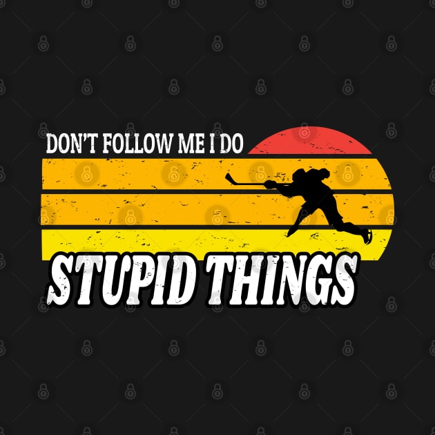 Don't FollowMe I Do Stupid Things Hockey - Retro Sunset Hockey Lover Christmas Gift by WassilArt