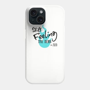 Still Feeling the Bern! Phone Case