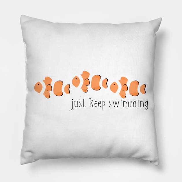 Plain Just Keep Swimming Clown Fish Pillow by annmariestowe