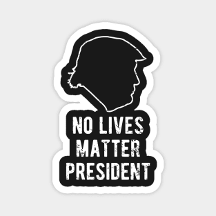 No Lives Matter President Trump Magnet