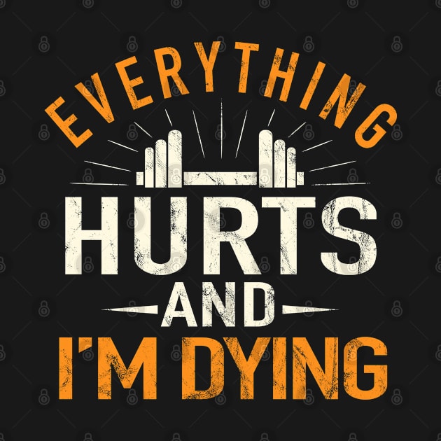 Everything Hurts And I'm Dying Shirt by ARMU66