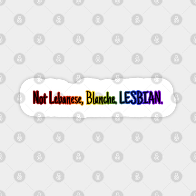 Not Lebanese, Blanche. Lesbian. Magnet by Golden Girls Quotes