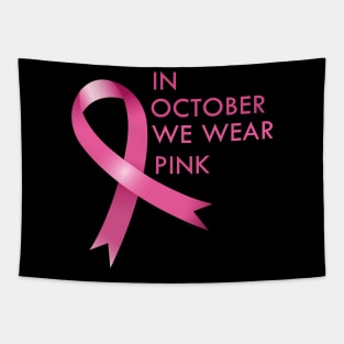 In October We Wear Pink Cancer Awareness Gift Tapestry