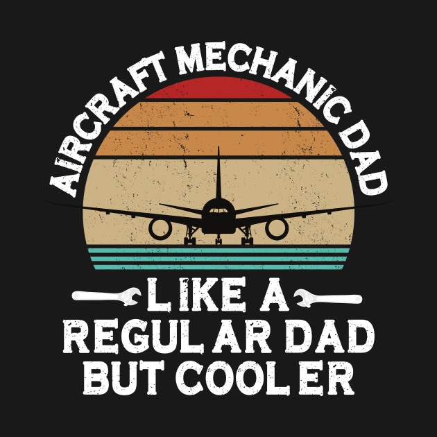 Aircraft Mechanic Dad by The Jumping Cart