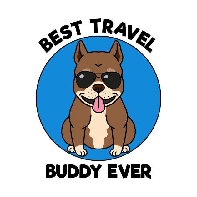 BEST TRAVEL BUDDY EVER - PITBULL - DOG - LIGHT COLORS by PorcupineTees