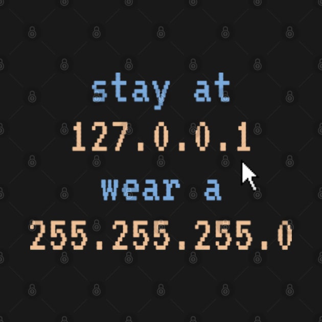 Stay at 127.0.0.1 wear a 255.255.255.0 by Tony_sharo
