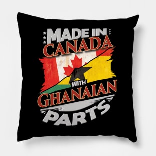 Made In Canada With Ghanaian Parts - Gift for Ghanaian From Ghana Pillow