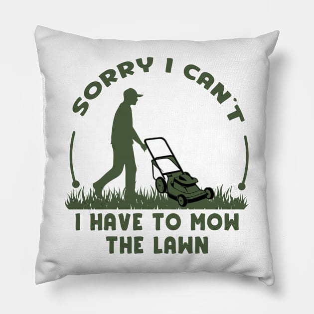 Sorry I Cant I Have To Mow The Lawn Funny Riding Mower Dad Pillow by DesignergiftsCie