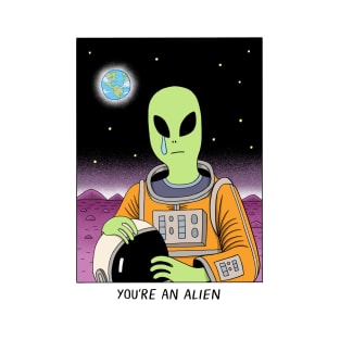 You're an Alien T-Shirt