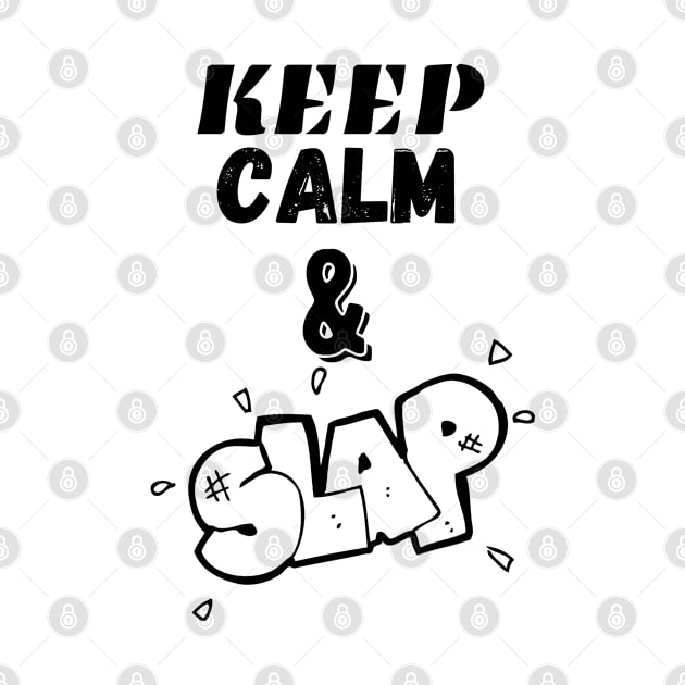 Keep Calm & Slap by RIVEofficial