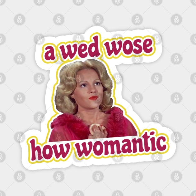 A Wed Wose. How Womantic. Magnet by Xanaduriffic