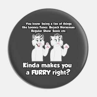 You're a Furry Pin