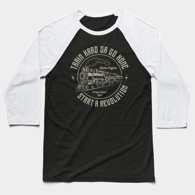 Train Hard T-Shirt Vehicles Or Go Home Steam Engine Locomotive Revolution A182