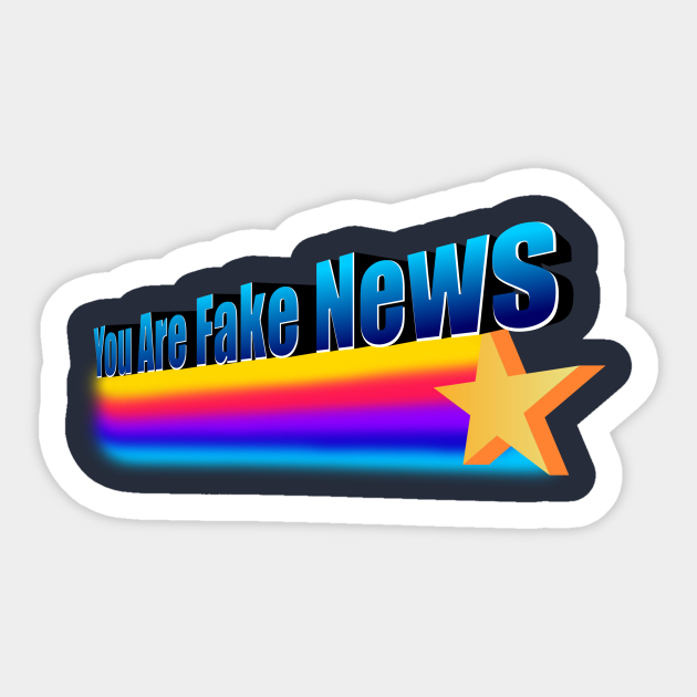 You Are Fake News - Fake News - Sticker