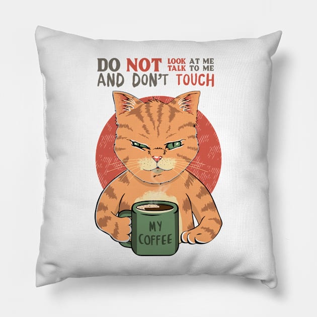 Do Not Look At Me, Do Not Talk To Me and Don't Touch My Coffee Pillow by DaveLeonardo