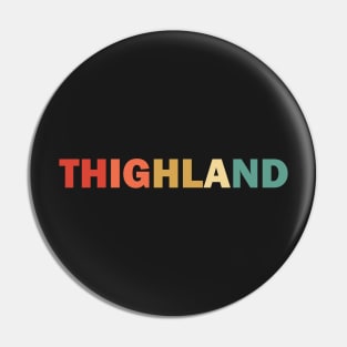 Thighland Retro Quote / Funny Trump Mispronunciation / Welcome To Thighland Pin