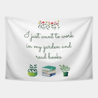 I just want to work in my garden and read books Tapestry