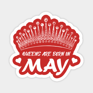 QUEENS ARE BORN IN MAY Magnet