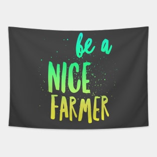 BE A NICE FARMER Tapestry