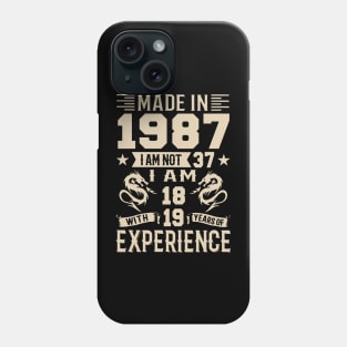 Made In 1987 I Am Not 37 I Am 18 With 19 Years Of Experience Phone Case