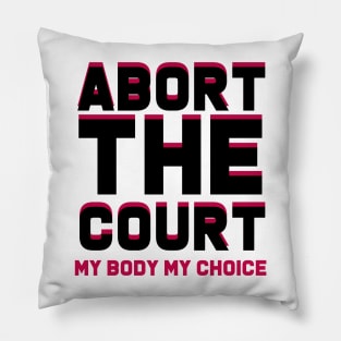 abort the court my body my choice Pillow