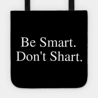 Be Smart Don't Shart Tote