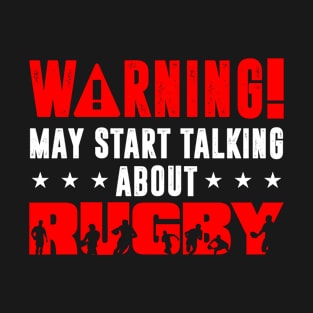 Warning may start talking about rugby T-Shirt