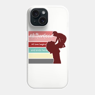 Motherhood: all love begins and ends here Phone Case