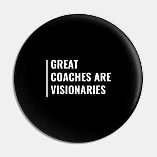 Great Coaches Are Visionaries Pin