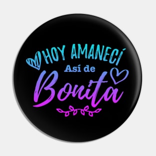 Hoy Amaneci Asi De Bonita - Today I woke up this pretty Pin