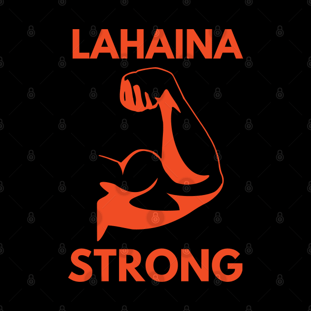 Lahaina Strong by MtWoodson