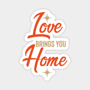 Love brings you home Magnet