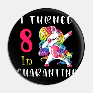 I Turned 8 in quarantine Cute Unicorn Dabbing Pin