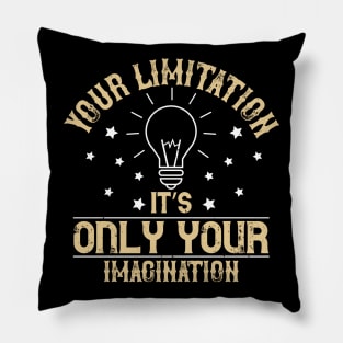 Imagination is your only limitation- Inspirational design Pillow