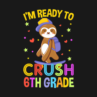 I'm Ready To Crush 6th Grade T-Shirt