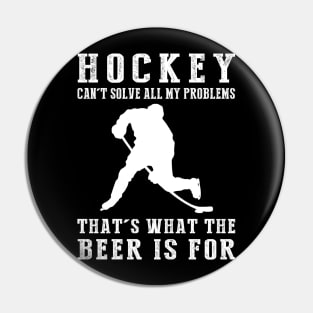 "Hockey Can't Solve All My Problems, That's What the Beer's For!" Pin