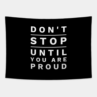 Don't Stop Until You Are Proud Tapestry