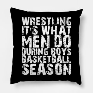 Wrestling It's what men do during boys basketball season w Pillow