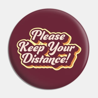 Please Keep Your Distance Pin