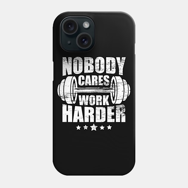 Vintage Workout Quote Nobody Cares Work Harder Phone Case by ArtedPool