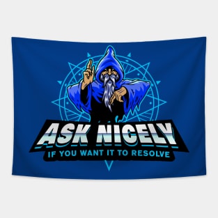 Ask Nicely If You Want It To Resolve Ice Wizard Evil Tapestry