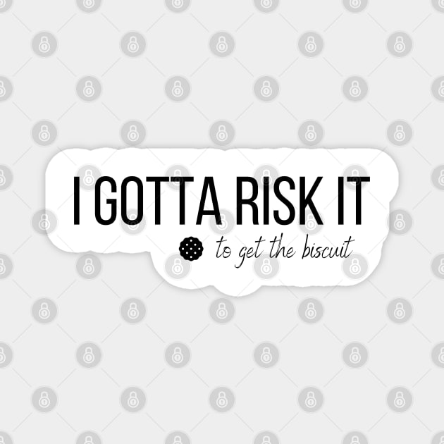 I Gotta Risk It Funny Buscuit Cookies T-shirt Magnet by SDxDesigns