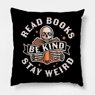 Read Books Be Kind Stay Weird Skeleton Reading Book Bookish Pillow