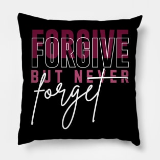 Forgive but never forget Pillow