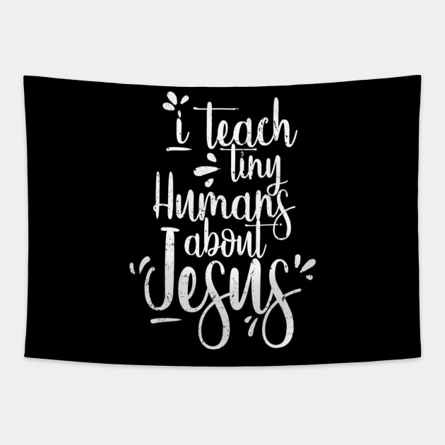 I Teach Tiny Humans About Jesus - Christian Gifts - Teacher Tapestry by HaroldKeller