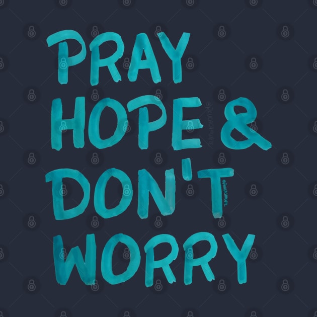 Pray, hope and don't worry by paucacahuate